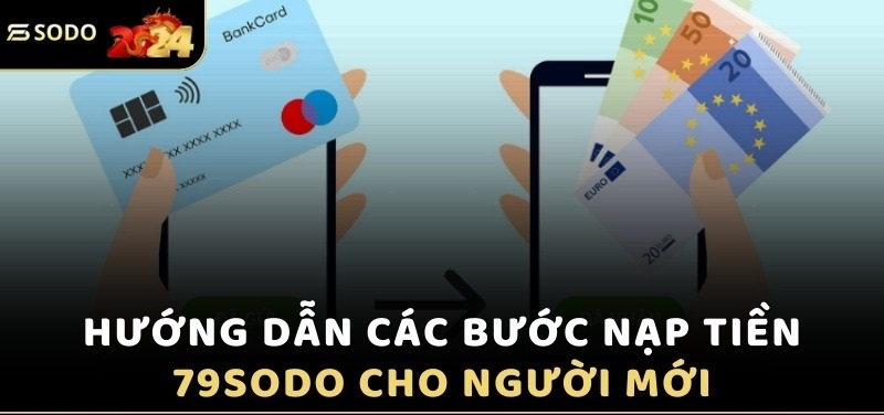 Hướng Dẫn Anh Em Cách Nạp Tiền 79sodo Chỉ Trong Vòng 2 Phút