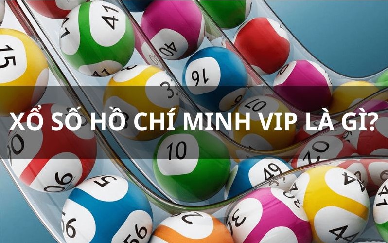 sự khác biệt của Xổ số Hồ Chí Minh Vip với Xổ số khác